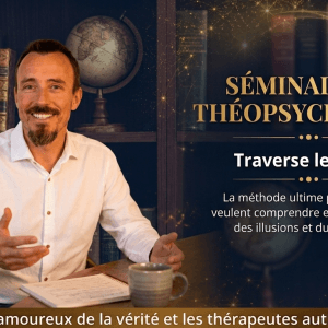 Formation Complète "Séminaire de Théopsychologie"