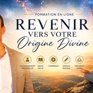 Formation Complète "Revenir vers votre Origine Divine"